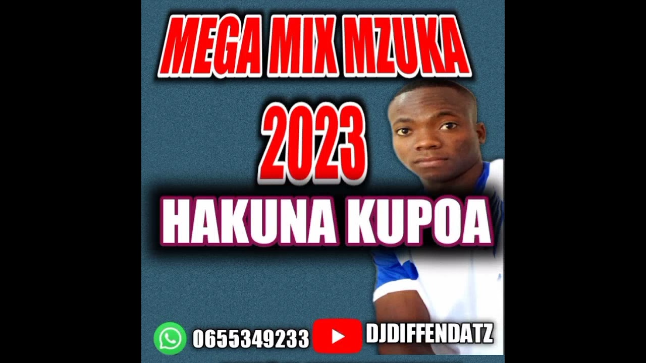 Mega Mix Mzuka 2023 HAKUNA KUPOAby djdiffendatz 0655349233