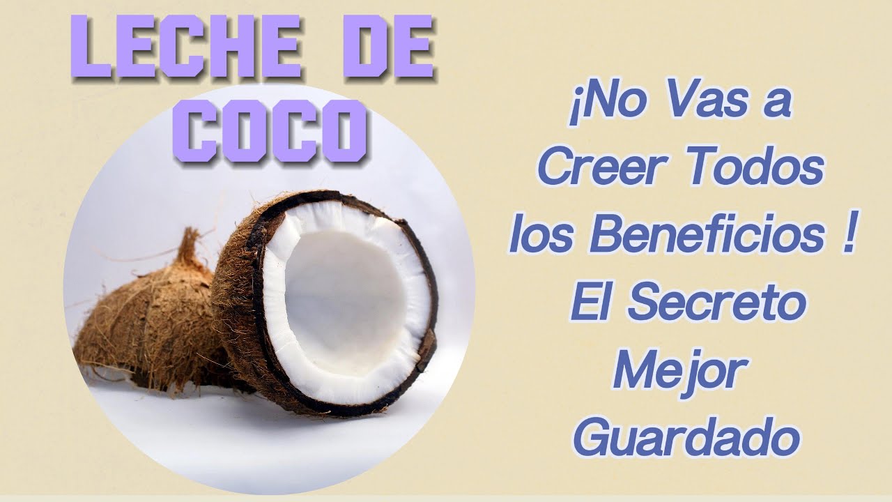 ¡No Vas a Creer Todos los Beneficios de la Leche de Coco que te han ocultado