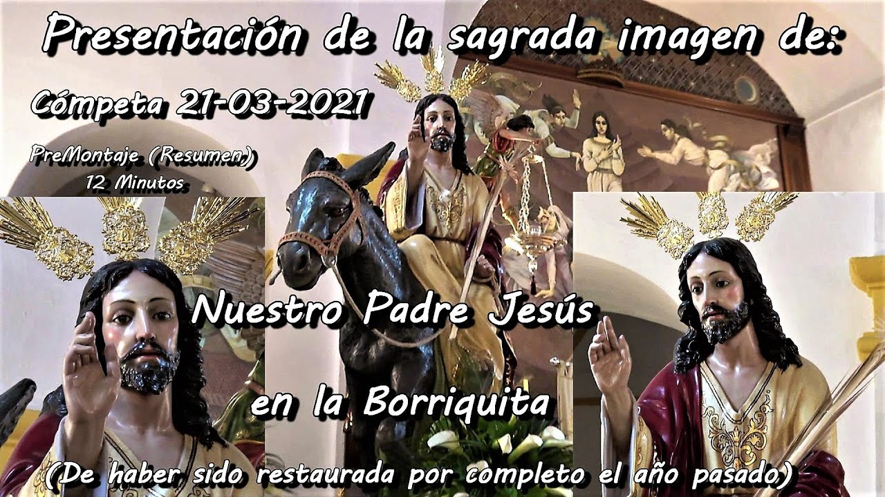 Premontaje: Nuestro Padre Jesús en la Borriquita.21-03-2021 Cómpeta. Resumen 12 minutos .