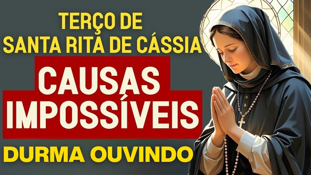 TERÇO MILAGROSO DE SANTA RITA PELAS CAUSAS IMPOSSÍVEIS UMA ORAÇÃO PARA RECEBER GRAÇAS