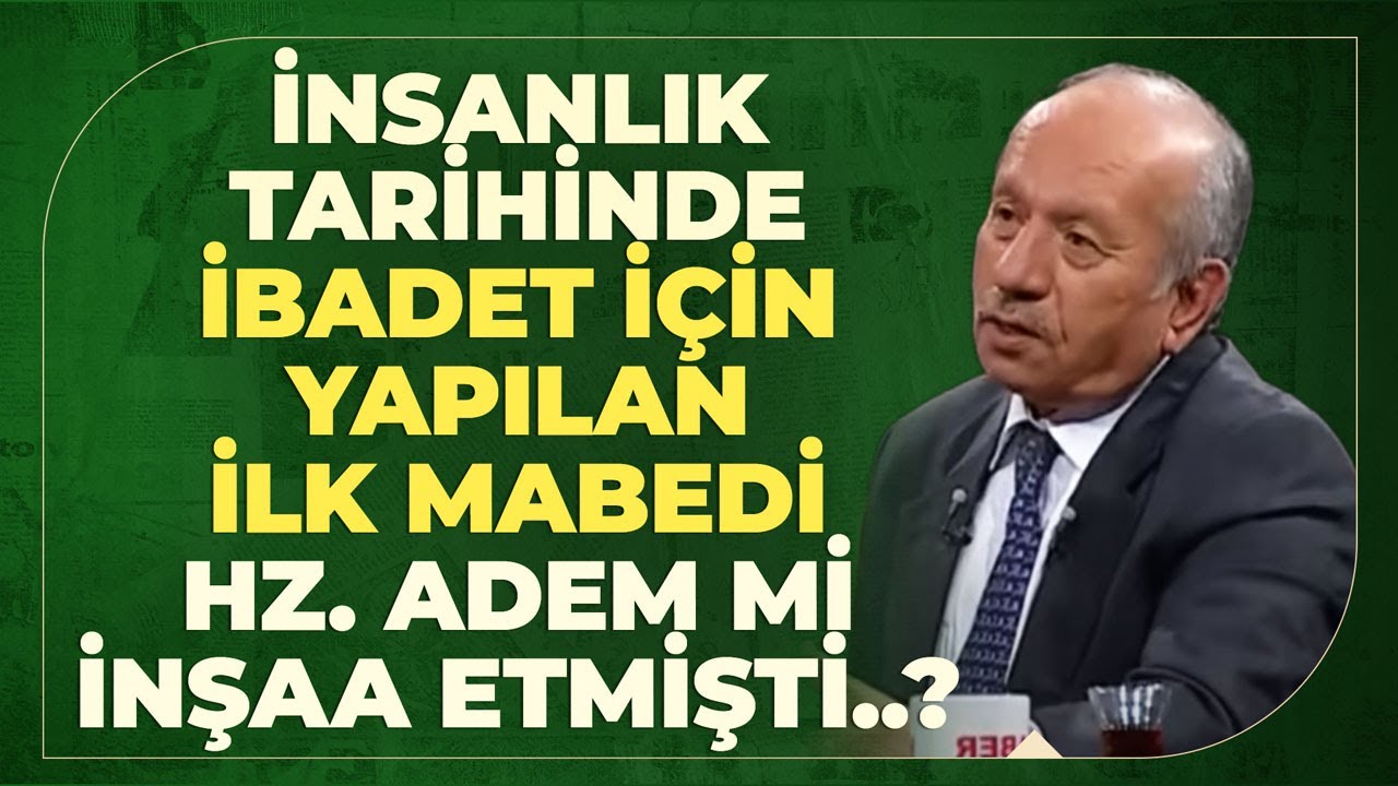 İnsanlık Tarihinde İbadet İçin Yapılan İlk Mabedi Hz. Adem Mi İnşaa Etmişti..?