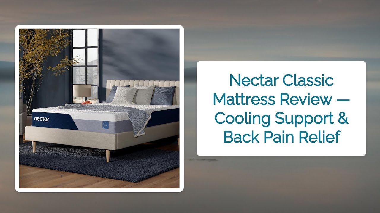 Nectar Classic Mattress Review — Cooling Support & Back Pain Relief