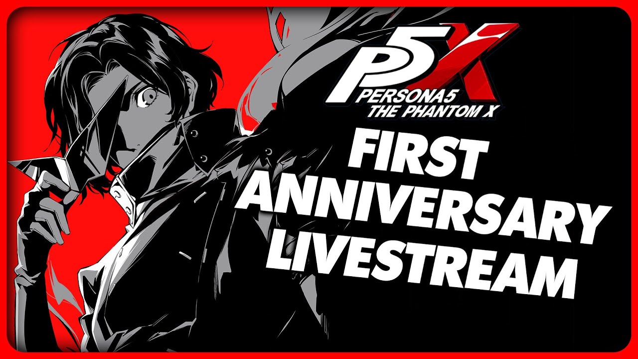 Persona 5: The Phantom X ( China ) - FIRST ANNIVERSARY LIVESTREAM ( English MTL )