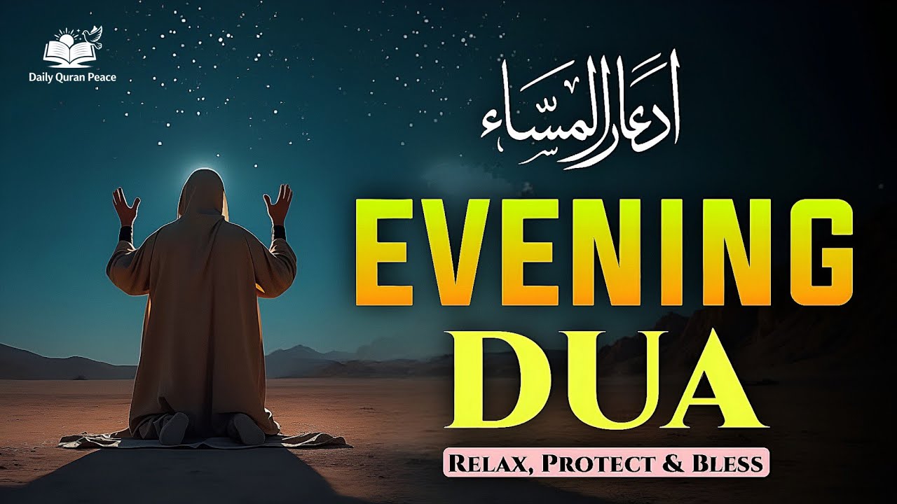 Evening Azkar (أذكار المساء) Relax, Protect & Bless Your Night | Quran Healing | Dealy Quran Peace