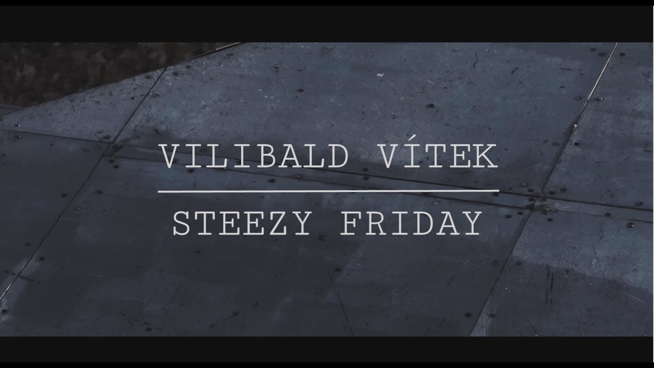 VILIBALD VÍTEK x STEEZY FRIDAY