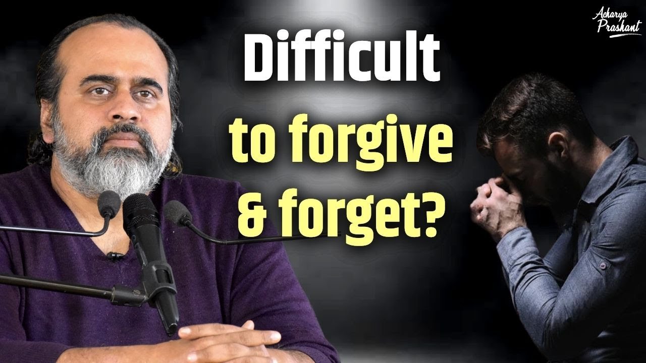 Why is it so difficult to forgive and forget? || Acharya Prashant (2022)