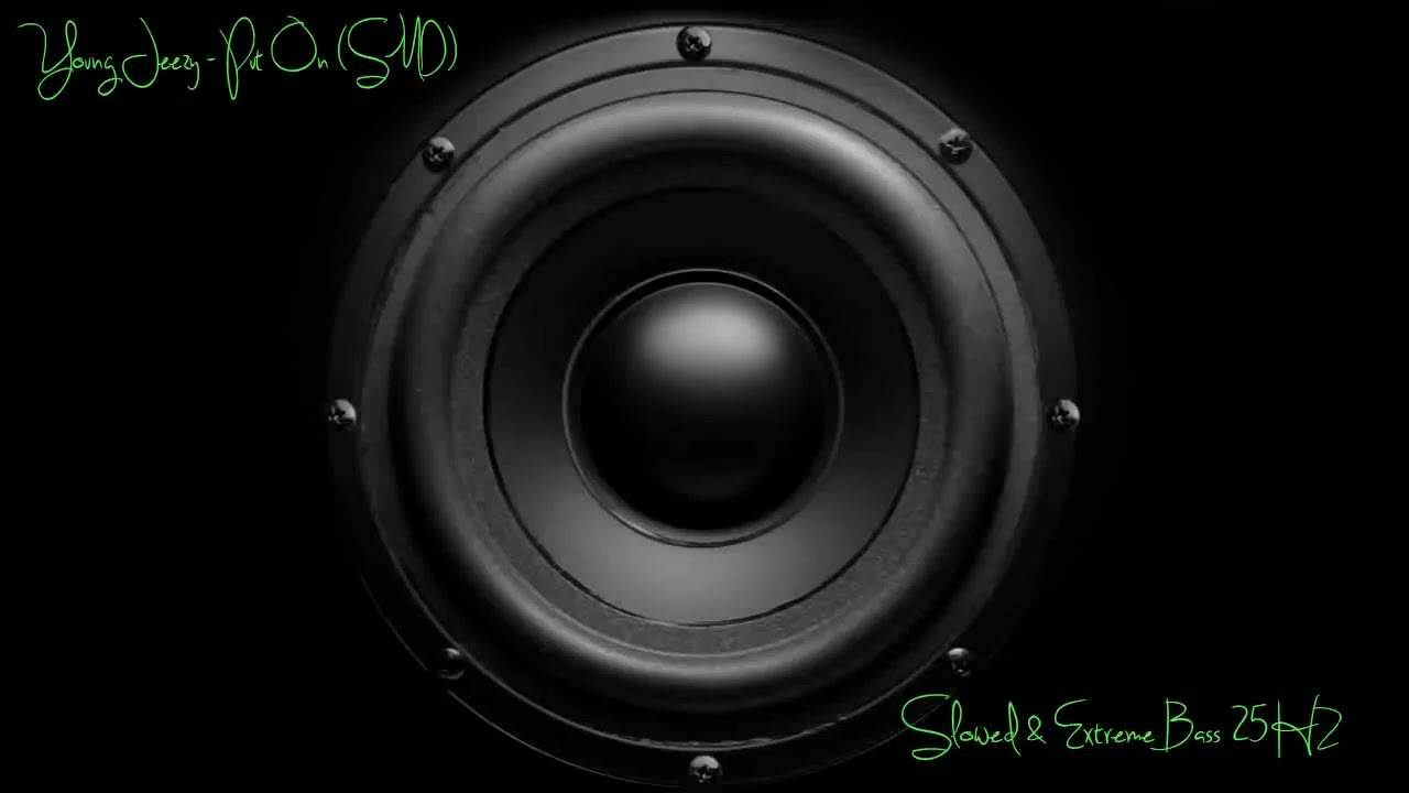 Young Jeezy | Put On - Slowed & Low Bass 25 35Hz