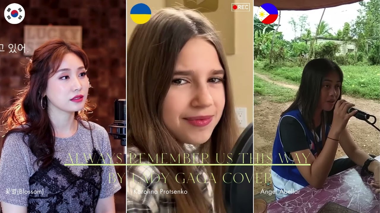 Always Remember Us This Way by Lady Gaga cover - Korea, Ukraine & Philippines
