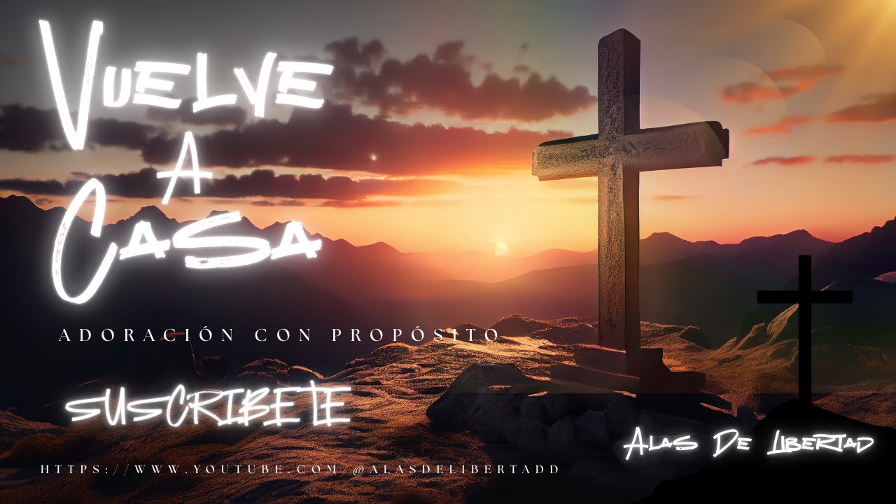VUELVE A CASA ADORACIÓN CON PROPÓSITO