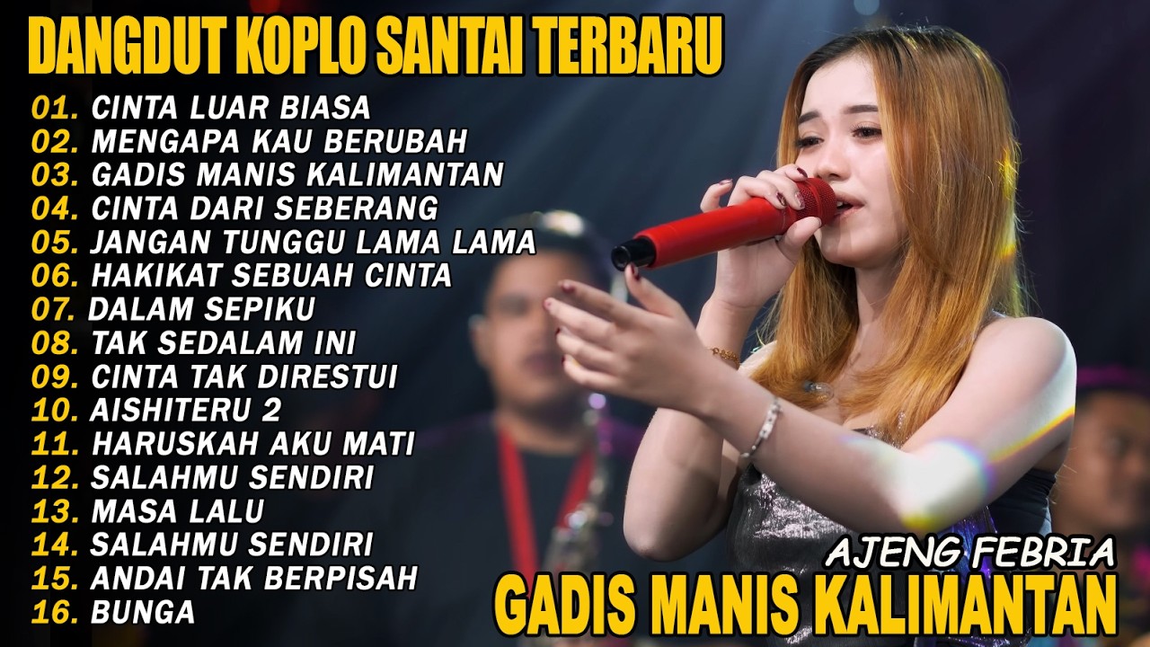 GADIS MANIS KALIMANTAN, CINTA LUAR BIASA - FULL ALBUM DANGDUT KOPLO SANTAI VIRAL TERBARU