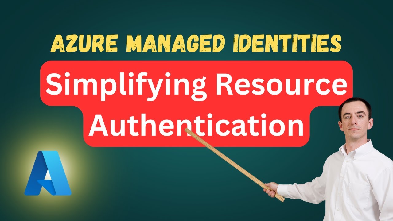 Azure Managed Identities: Simplifying Resource Authentication