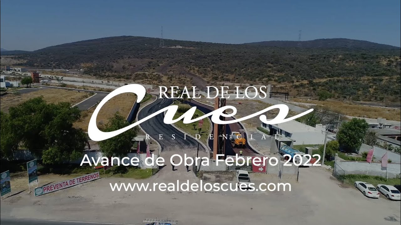 Avance de Obra Real de los Cues Febrero 2022 Terrenos residenciales en Quer&eacute;taro