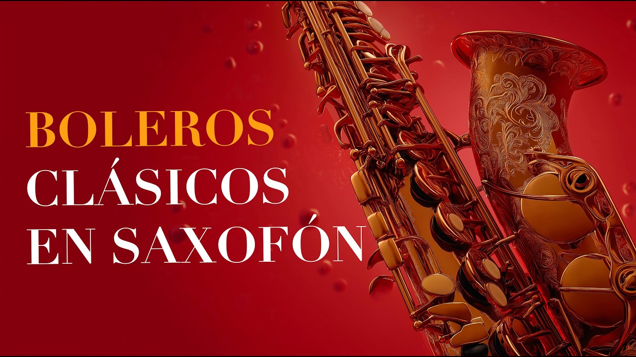 Boleros Clásicos en Saxofón 🎷 Música Romántica Instrumental
