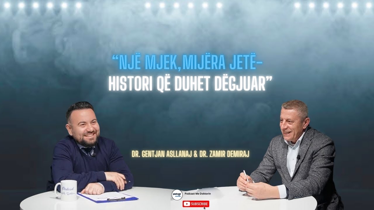 Episodi 64 |Një mjek, mijëra jetë – Historia që duhet dëgjuar| Dr.Zamir Demiraj&Dr.Gentjan Asllanaj