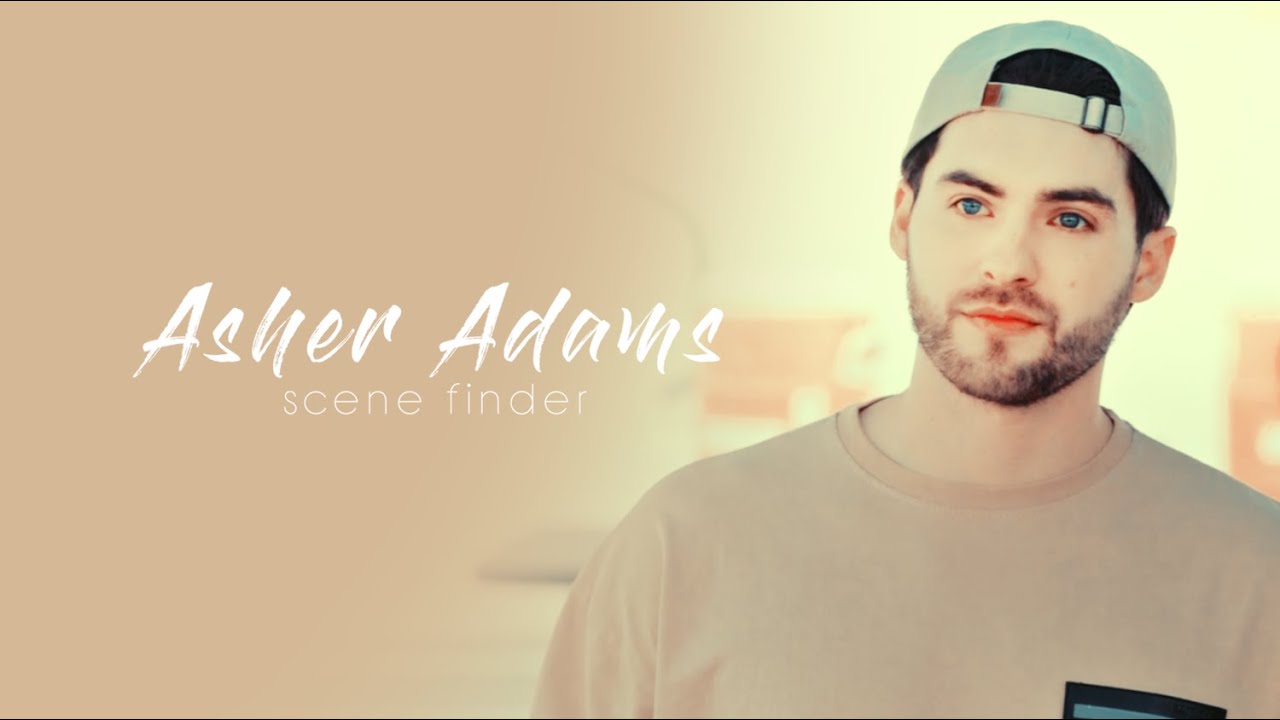 • Asher Adams | scene finder [S4]