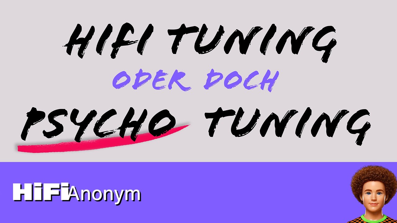 Reupload: HiFi-Tuning oder Psycho-Tuning? Messfraktion oder Voodoo? Fragen über Fragen.