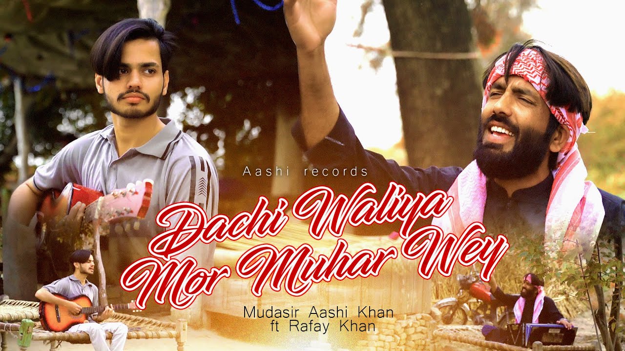 Dachi Waliya Mor Muhar Wey | Mudasir Aashi Khan ft Rafay Khan (Cover) Out Now
