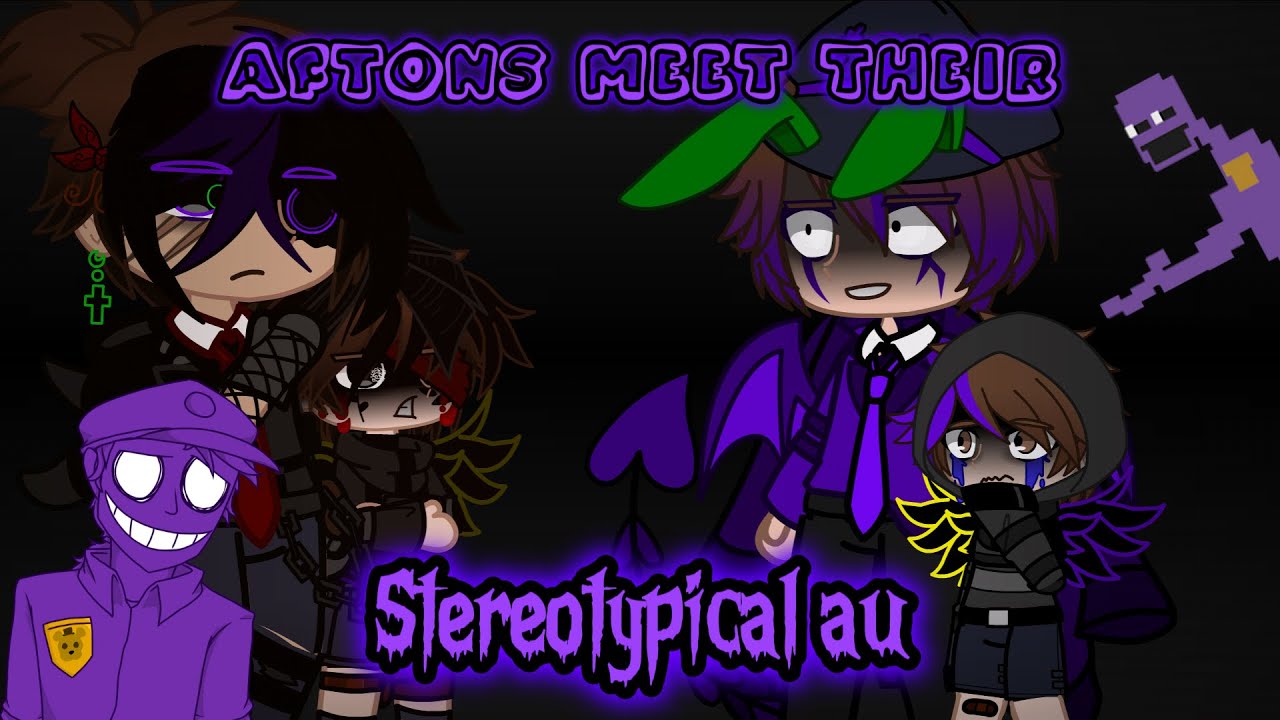 Aftons meet their Stereotypical AU | Part 1 | My FNAF AU | Gacha club | Gacha reaction |