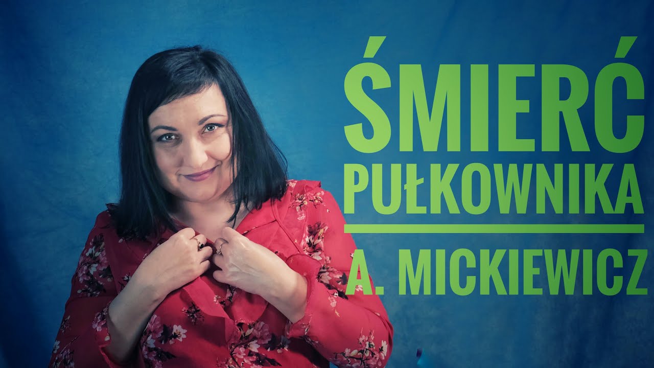 ŚMIERĆ PUŁKOWNIKA - Adam Mickiewicz. Omówienie lektury.