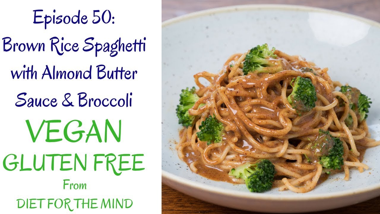Brown Rice Spaghetti with Almond Butter Sauce and Broccoli (Vegan, Gluten Free, Diet for the Mind)
