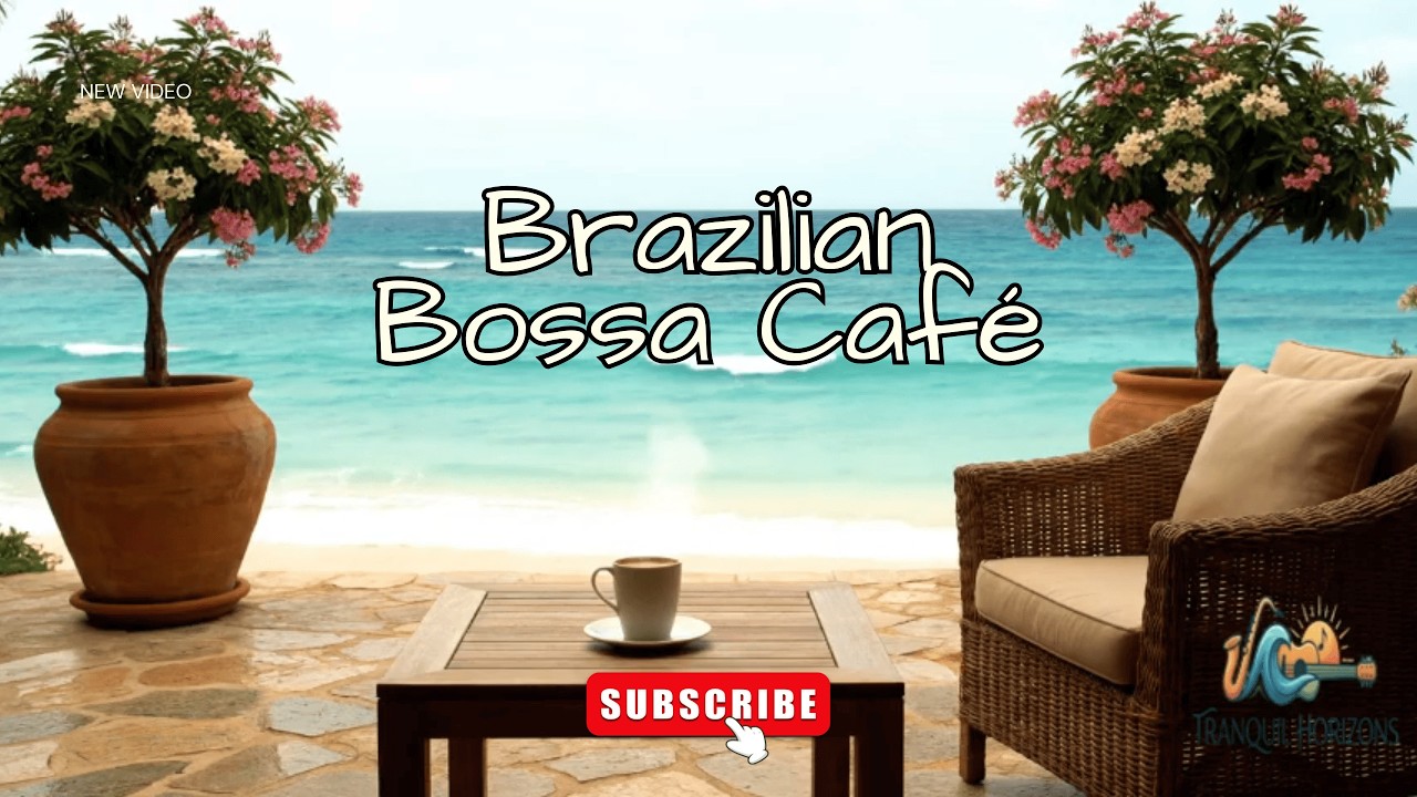 Brazilian Café Bossa — Smooth & Relaxing Bossa Nova Lounge