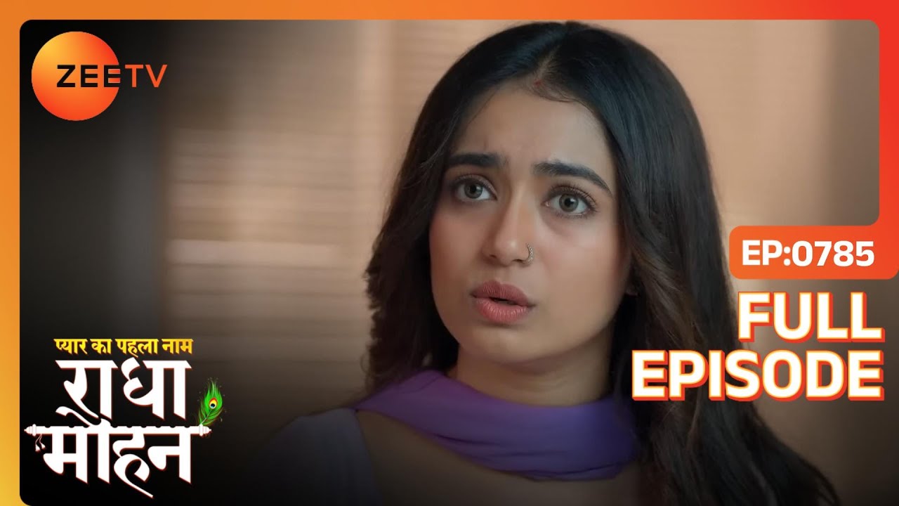 Mohan ने Radha को नहीं बताने दिया सच | Pyar Ka Pehla Naam: Radha Mohan | Full Ep. 785 | ZEE TV
