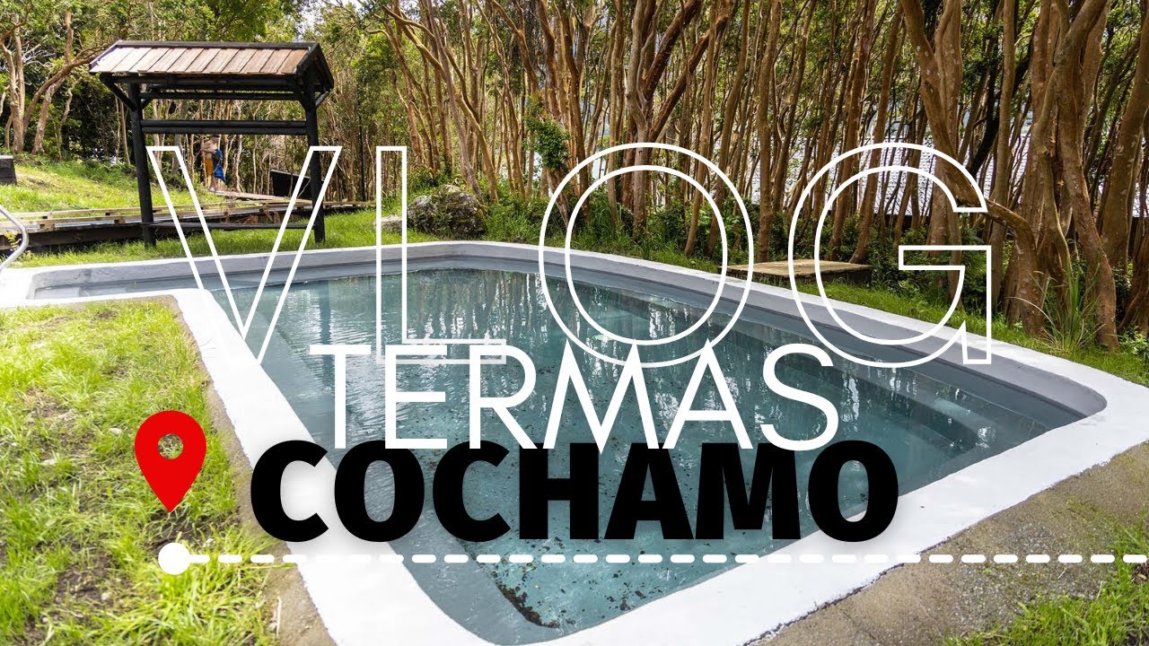 VLOG TERMAS COCHAMO | Probando estas termas por primera vez!