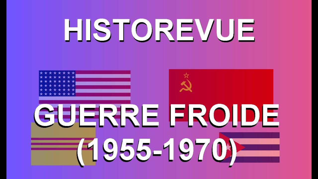 Historevue - Guerre Froide (1955-1970)