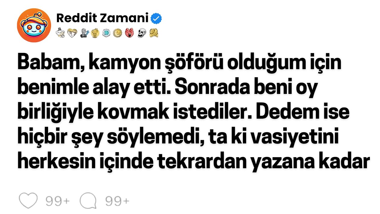 Babam, kamyon şöförü olduğum için benimle alay etti. Sonrada beni oy birliğiyle kovmak istediler...