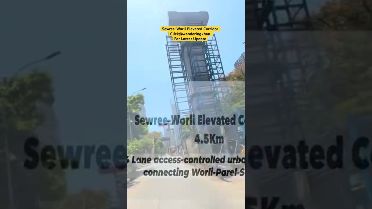 Sewree-Worli Elevated Corridor Naya Vlog| #infranews #coastalroad #mthl #property #metroline #sclr