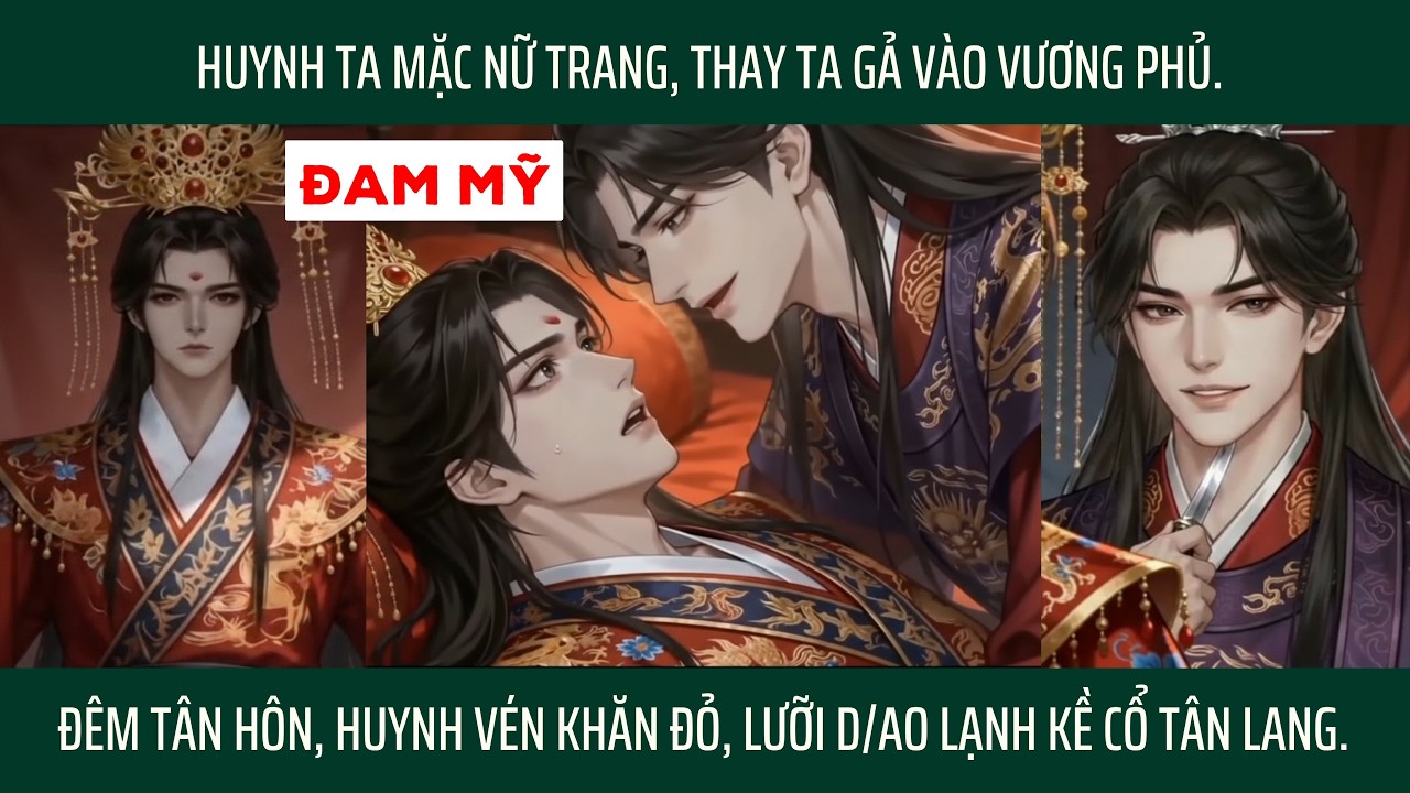 [FULL BL] HUYNH TA MẶC NỮ TRANG, THAY TA GẢ VÀO VƯƠNG PHỦ.