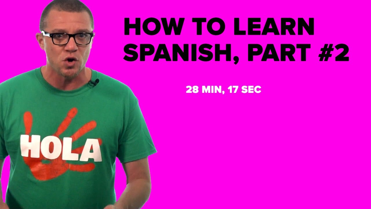 How to Learn Spanish, Part #2