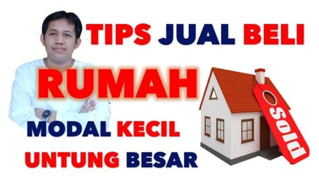 TIPS BISNIS JUAL BELI RUMAH UNTUNG BESAR | CARA BISNIS JUAL BELI RUMAH MODAL KECIL