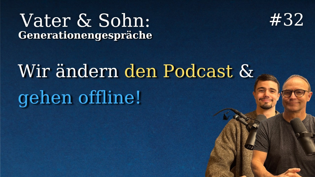 Wir ändern den Podcast & gehen offline! - Generationengespräche #32