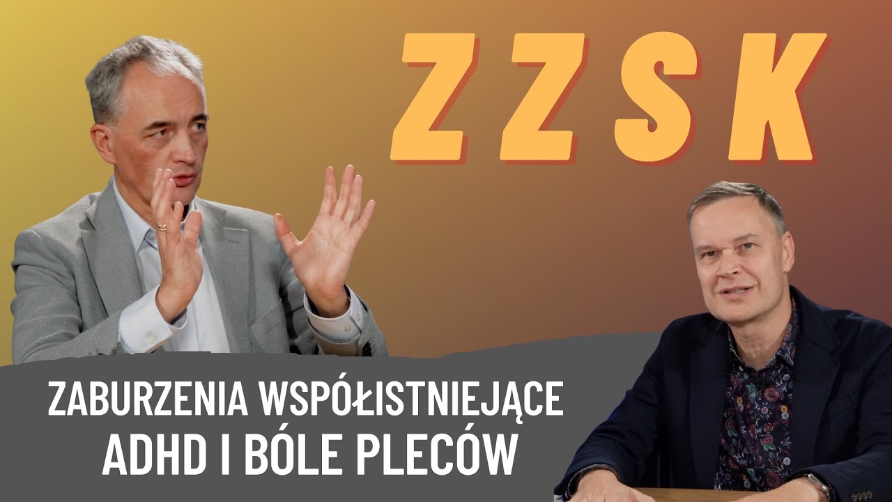 Zaburzenia związane z ADHD: ZZSK. Co ma ból pleców do ADHD?