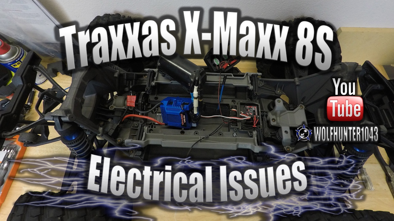 Traxxas X-Maxx 8s V2.0 Electrical Issues