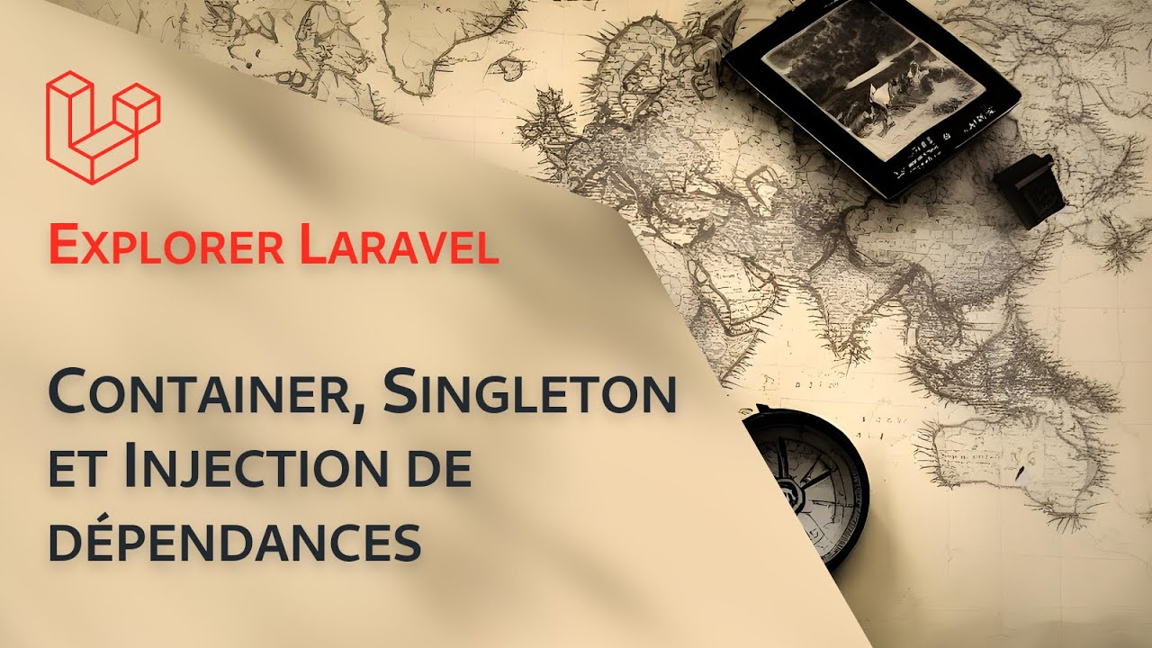 Container, Singleton et Injection de dépendances —  Explorer Laravel