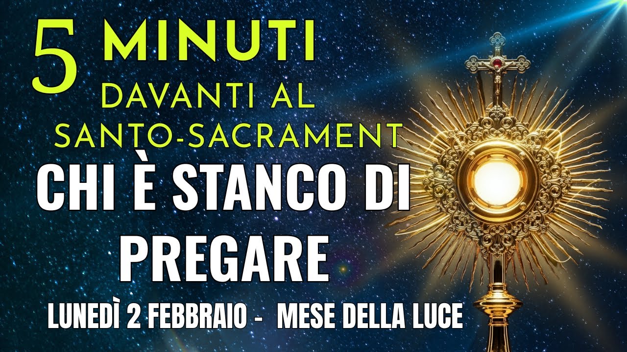 5 MINUTI CON GESÙ SACRAMENTATO  La Preghiera per Chi È Stanco di Pregare