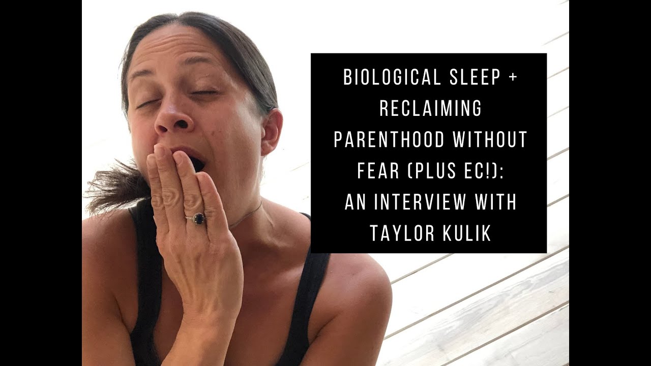 Biological Sleep + Reclaiming Parenthood w/o Fear (plus EC!): An interview w/ Taylor Kulik