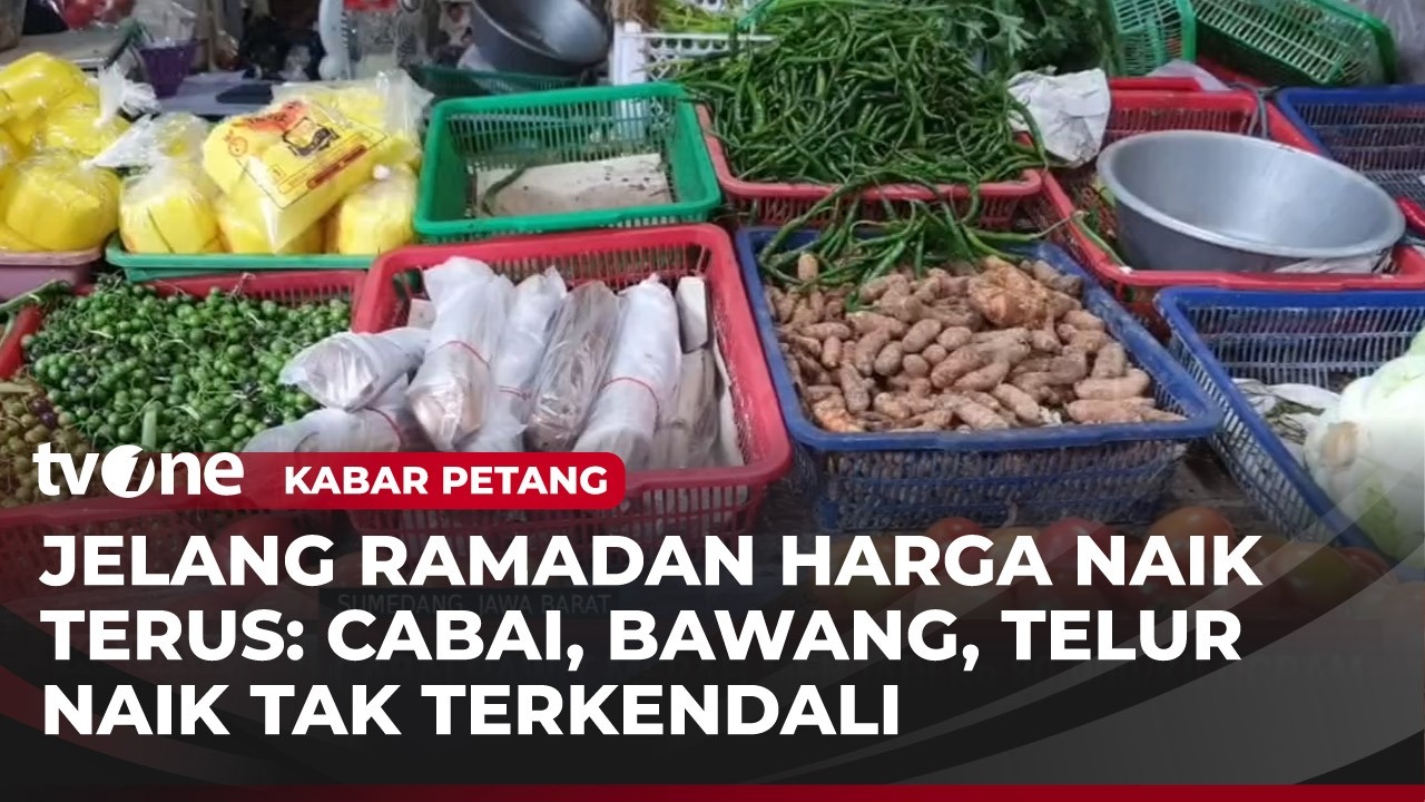 Kenaikan Harga Pangan Jelang Ramadan Makin Tidak Terkendali | Kabar Petang