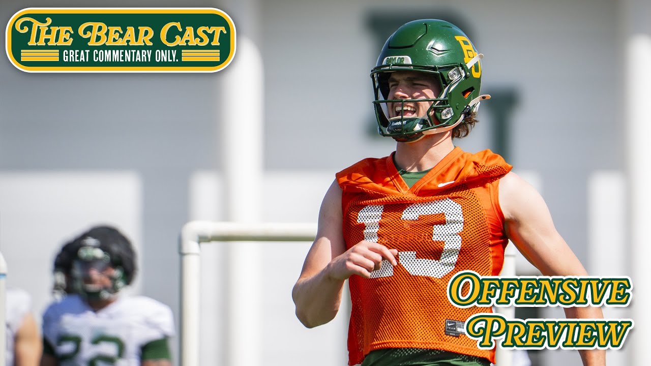 Baylor Football's Biggest Questions & Storylines on Offense Heading into 2025 | The Bear Cast