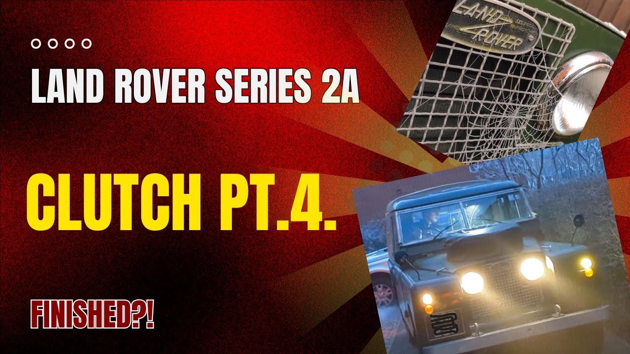Episode 5 Land Rover Series 2a Finish clutch and complete final tasks before road test