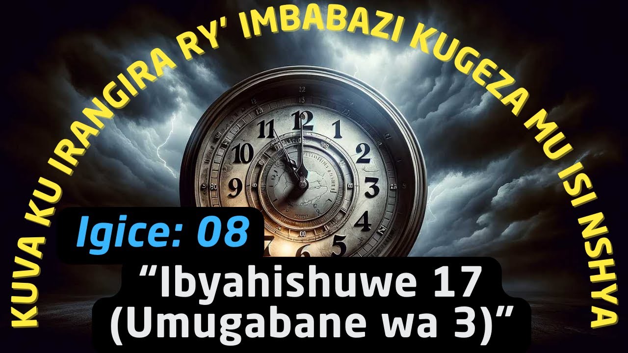 08. Ubusobanuro bw' Ibyahishuwe 17 (Umugabane wa Gatatu)