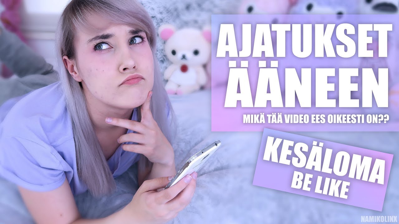 Ajatukset &auml;&auml;neen - Kes&auml;loma | Mik&auml; t&auml;&auml; video ees oikeesti on??  &rsaquo;&rsaquo; Namikolinx