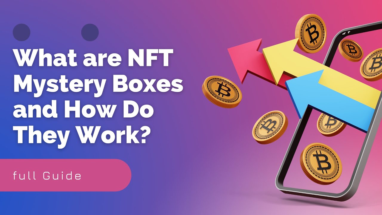 🔥What Are NFT Mystery Boxes and How Do They Work | NFT Mystery Box | Smart Earns🔥