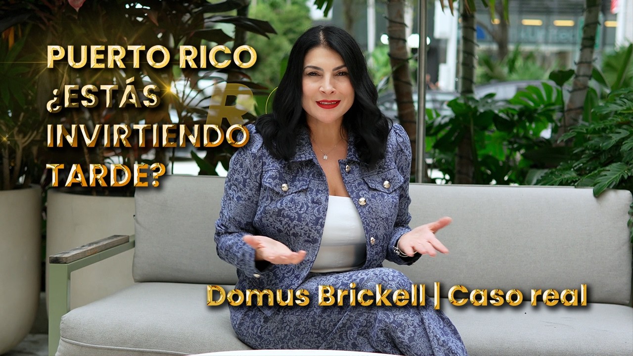 PUERTO RICO ¿ESTÁS INVIRTIENDO TARDE?  Domus Brickell | Caso real