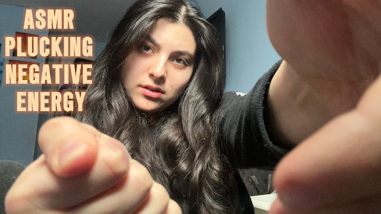 ASMR PLUCKING NEGATIVE ENERGY (MOUTH & HAND SOUNDS, MOVEMENTS)