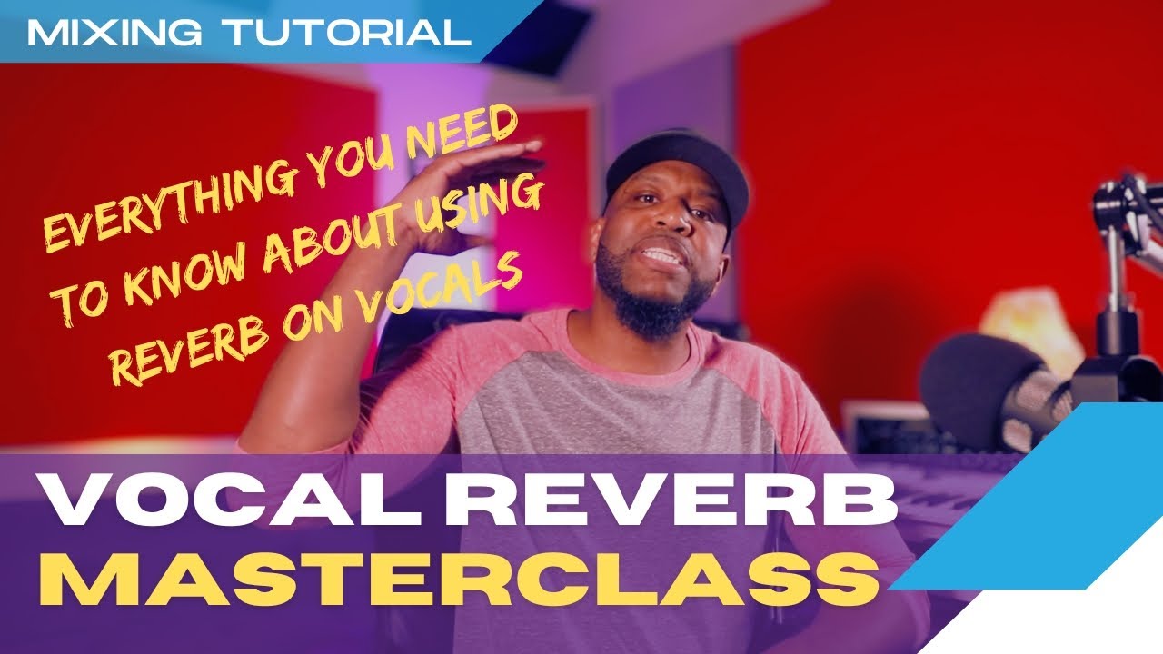 Vocal Reverb Mixing Masterclass | Everything You Need To Know About Vocal Reverb