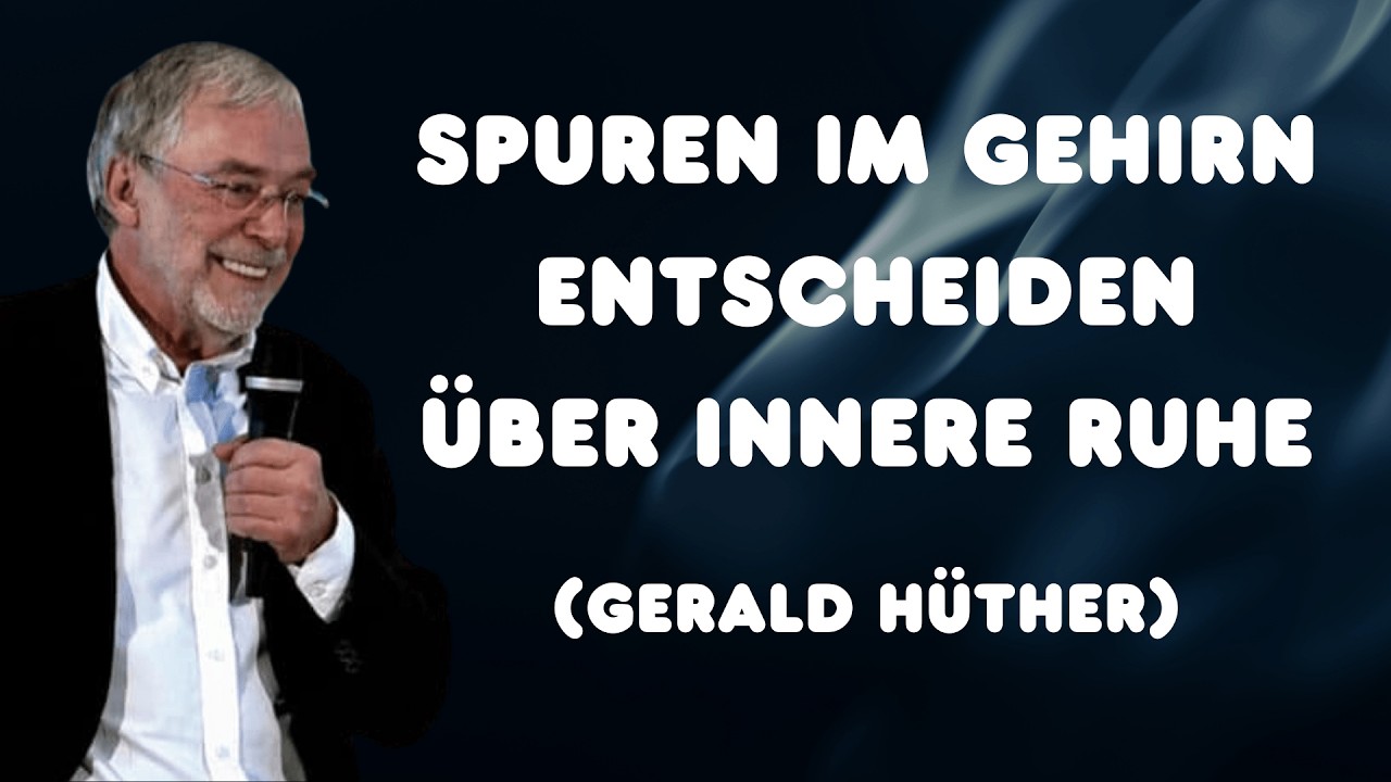 Spuren im Gehirn, Ruhe im Geist | Gerald Hüther