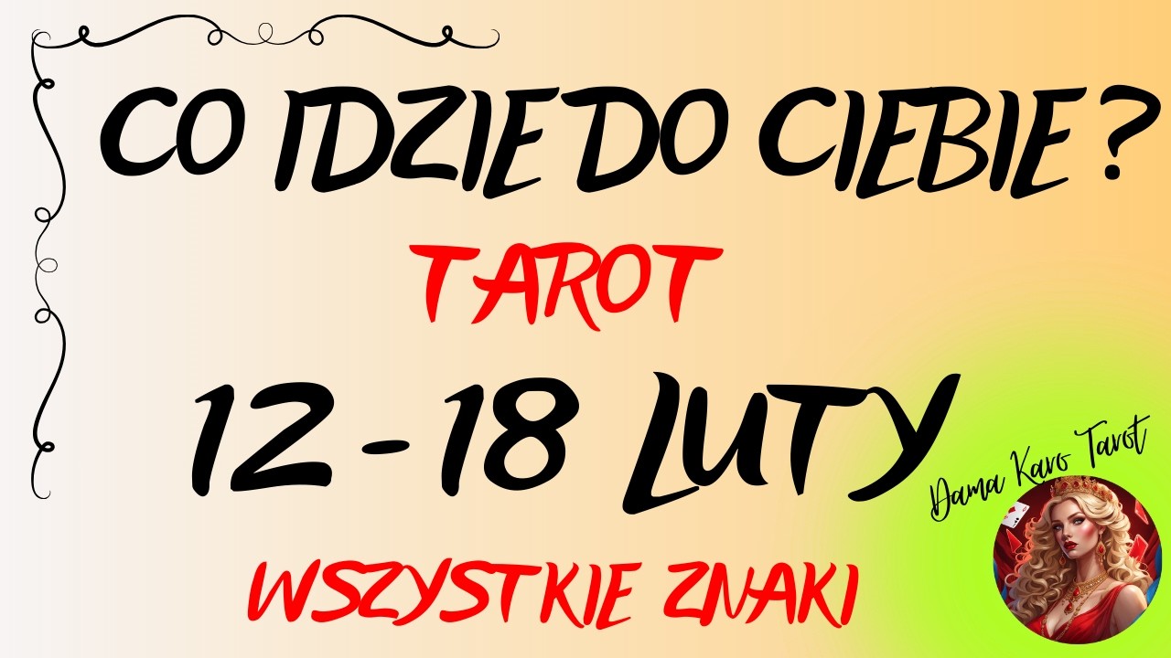 CO IDZIE DO CIEBIE ? (od 12 do 18 lutego 2026) - TAROT - Wszystkie znaki ✨🌞&diams;️☺️